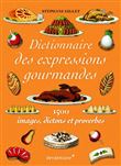 Dictionnaire des expressions gourmandes - 1500 expressions g