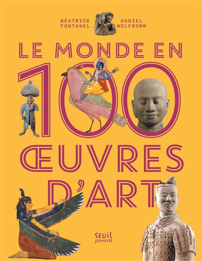 Le Monde en 100  uvres d'art - Béatrice Fontanel - cartonné