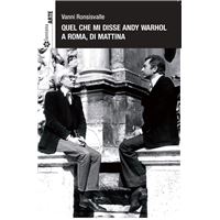 Quel che mi disse Andy Warhol a Roma, di mattina