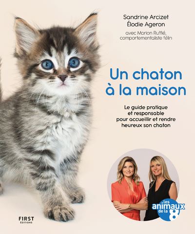 Un chaton a la maison - Le guide pratique et responsable pou