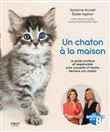 Un chaton à la maison - Le guide pratique et responsable pour acceuillir et rendre heureux son chato