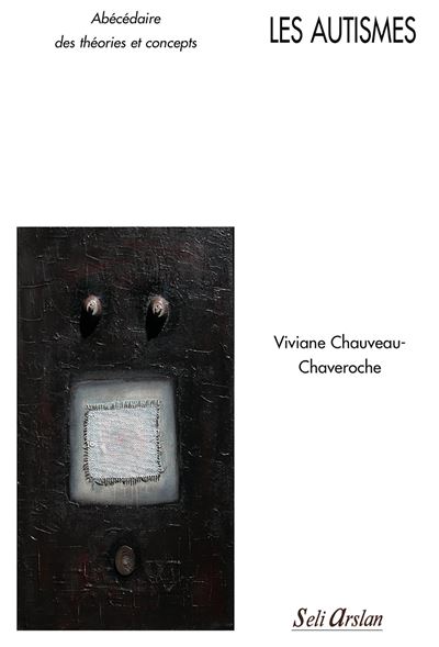Les autismes, Abécédaires des théories et concepts - VIVIANE CHAUVEAU-CHAVEROCHE - broché