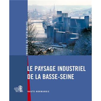 Le Paysage Industriel De La Basse-Seine