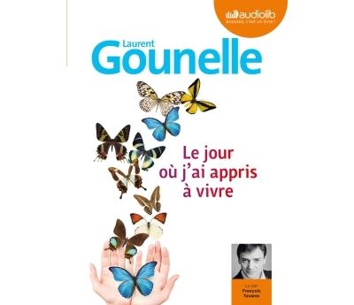 LE JOUR OÙ J'AI APPRIS À VIVRE  de Laurent Gounelle