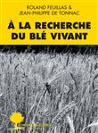 À la recherche du blé vivant