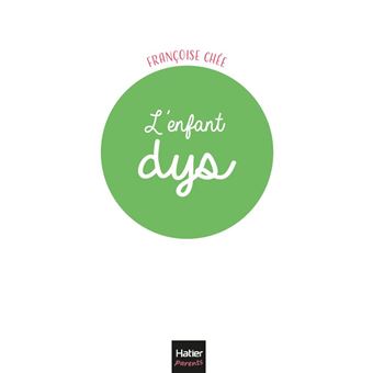 L'enfant dys -  10 clés pour l'accompagner et le valoriser