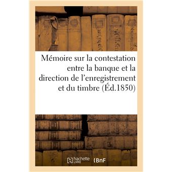 Mémoire sur la contestation entre la banque et la direction de l'enregistrement et du timbre