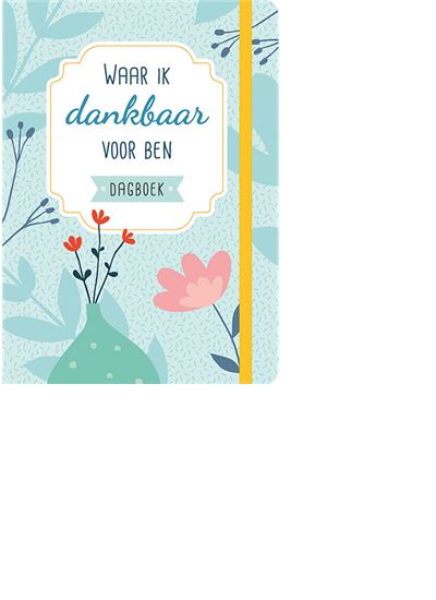 Waar ik dankbaar voor ben - dagboek