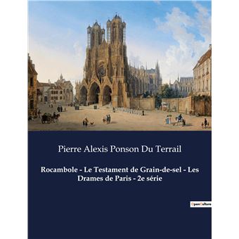 Rocambole - Le Testament de Grain-de-sel - Les Drames de Paris - 2e série