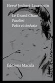 Pasolini. Le grand chant. Poète et cinéaste