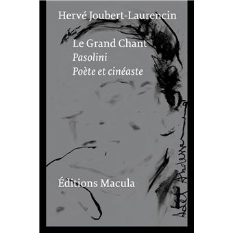 Pasolini. Le grand chant. Poète et cinéaste