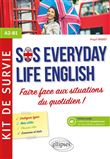 Anglais. SOS Everyday Life English. Kit de survie pour faire face aux situations du quotidien.  A2-B1 (avec fichiers audio)