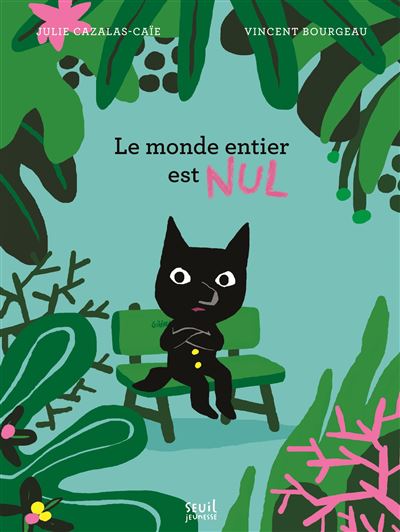 Le Monde entier est nul ! - Julie Cazalas-Caïe - cartonné