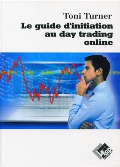 Le guide d'initiation au daytrading online -  Toni Turner - broché
