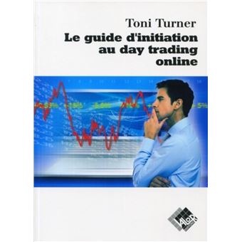Le Guide D Initiation Au Daytrading Online Broche Toni Turner Achat Livre Fnac Le Guide D Initiation Au Daytrading Online Broche Toni Turner Achat Livre Fnac