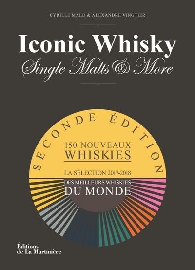 Iconic Whisky. La Sélection 2017-2018 des meilleurs whiskies du monde (seconde édition) - Cyrille Mald - broché