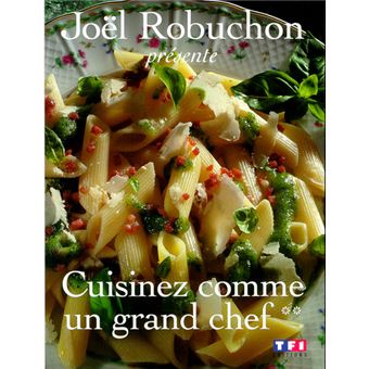 Cuisinez Comme Un Grand Chef Tome 2 Joel Robuchon Achat Livre Fnac