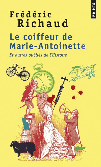 Le Coiffeur de Marie-Antoinette . Et autres oubliés de l'Histoire - Frédéric Richaud - Poche