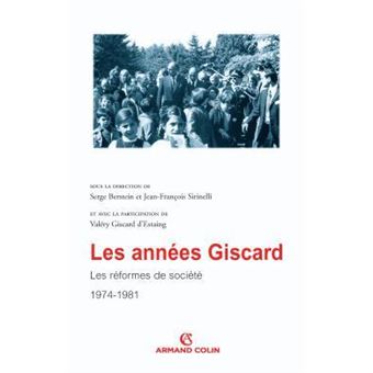Les Annees Giscard Les Reformes De Societe 1974 1981 Les Reformes De Societe Tome 3 Broche Serge Berstein Jean Francois Sirinelli Achat Livre Fnac