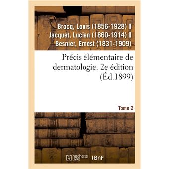 Précis élémentaire de dermatologie. Tome 2. 2e édition