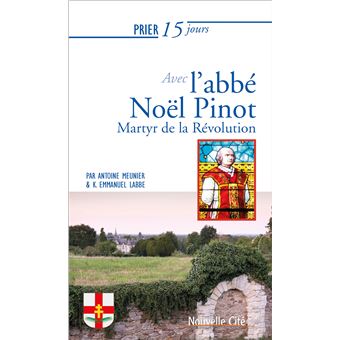 Prier 15 jours avec l'abbé Noël Pinot