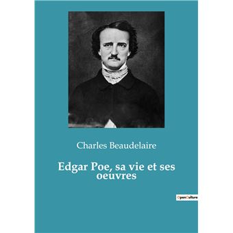 Edgar Poe, sa vie et ses oeuvres