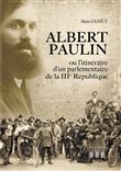 Albert Paulin ou l'itinéraire d'un parlementaire de la IIIe République