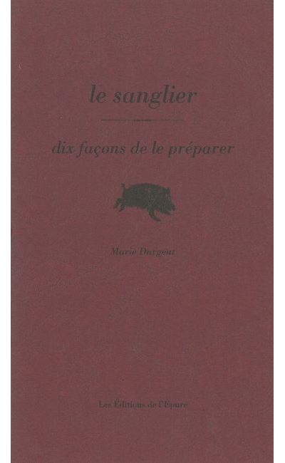 Le Sanglier, dix façons de le préparer