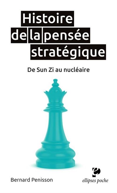 Histoire de la pensée stratégique De Sun Zi au nucléaire