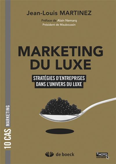 Marketing du luxe 10 cas de stratégies d'entreprises dans l'univers du luxe  - broché - Jean-Louis Martinez, Alain Némarq - Achat Livre