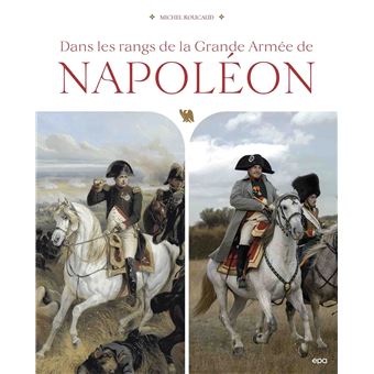 Dans les rangs de la Grande Armée de Napoléon