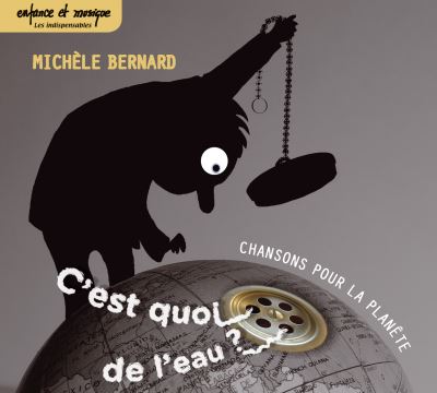 C’est quoi, de l’eau ? Chansons pour la planête