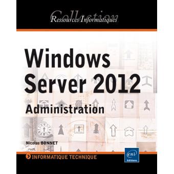 Windows Server 2012 administration - broché - Nicolas Bonnet - Achat ...