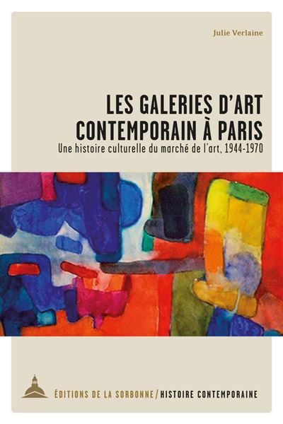 Les galeries d'art contemporain à Paris de la Libération à la fin des années 1960