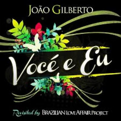Voce e eu joao gilberto revisited by brazilian love affair