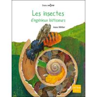 Les insectes, d'ingénieux bâtisseurs