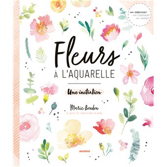 Fleurs A L Aquarelle Une Initiation Broche Marie Boudon Achat Livre Fnac