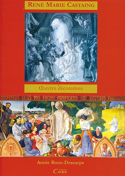 Oeuvres décoratives de René Marie Castaing, premier grand prix de Rome 1924 - pérégrinations d'un peintre du Sud-Ouest - Annie Roux-Dessarps - broché