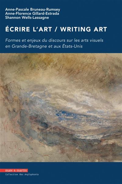 Écrire l'art formes et enjeux du discours sur les arts visuels en Grande-Bretagne et aux États-Unis