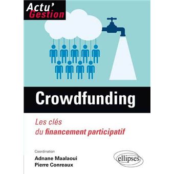 Le Crowdfunding. Les clés du financement participatif - broché - Adnane ...