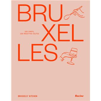 Bruxelles 100 chefs, 100 recettes cultes
