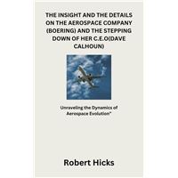 THE INSIGHT OR DETAILS ON THE AEROSPACE COMPANY (BOEING) AND THE STEPPING DOWN OF HER C.E.O, (DAVE CALHOUN)
