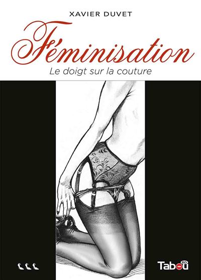 Féminisation 3 - Le doigt sur la couture - Xavier Duvet - broché