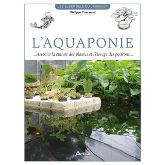 L'aquaponie - Associer la culture des plantes et l'élevage de poissons