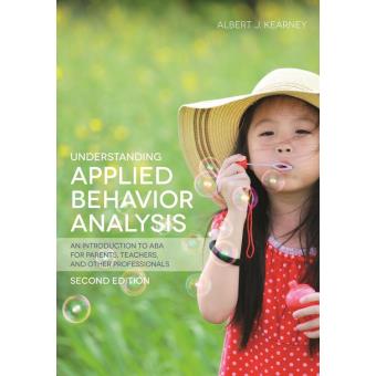 Understanding Applied Behavior Analysis, Second Edition An Introduction ...