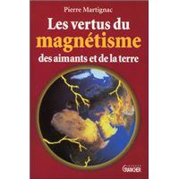 Les vertus du magnétisme des aimants et de la terre