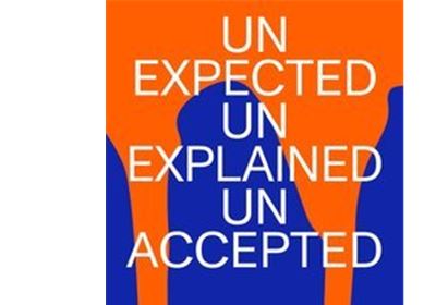 Unexpected unexplained unaccepted