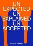 Unexpected unexplained unaccepted