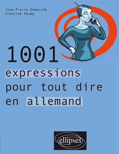 1001 Expressions Pour Tout Dire En Allemand Broche Jean Pierre Demarche Francine Rouby Achat Livre Fnac