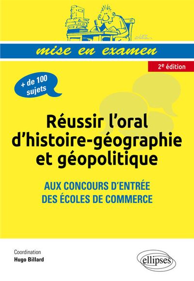 Réussir l'oral d'histoire-géographie et géopolitique aux concours d'entrée des écoles de commerce